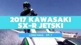 2017 Kawasaki SX-R JetSki Review (Finally!) – Long Haul Ep. 7