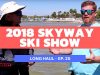 Behind The Scenes of The 2018 Skyway Ski Show – Long Haul Episode 24