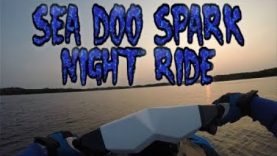 SEA DOO SPARK NIGHT RIDE!