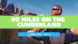 Cruising 90 Miles On The Cumberland – Long Haul Ep. 4